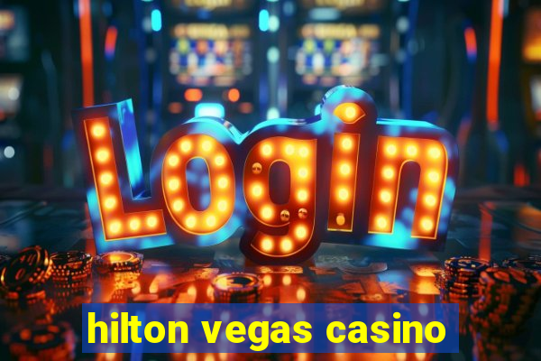 hilton vegas casino