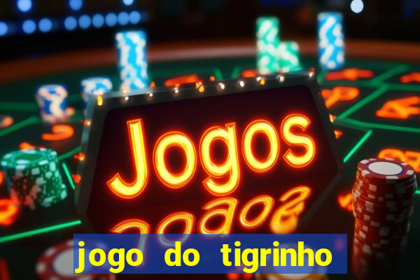 jogo do tigrinho de r$ 1