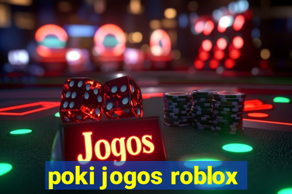 poki jogos roblox