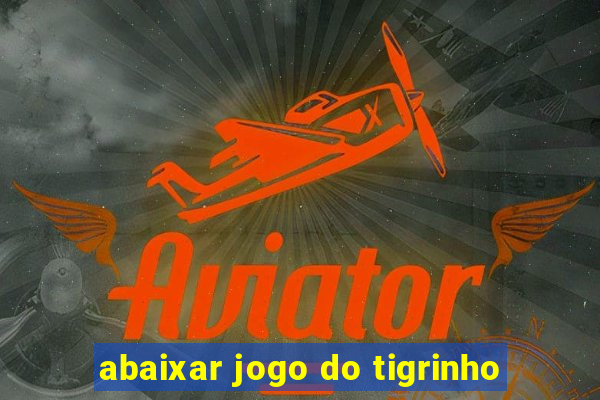 abaixar jogo do tigrinho