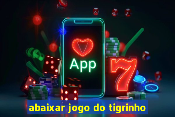 abaixar jogo do tigrinho