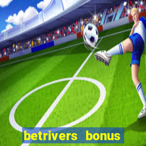 betrivers bonus code wv