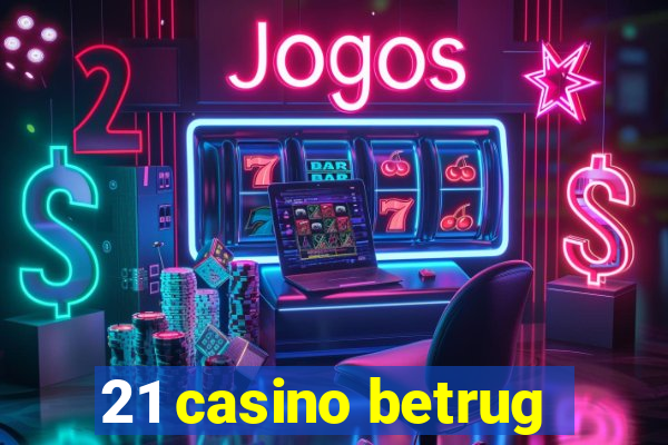 21 casino betrug