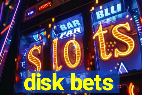 disk bets