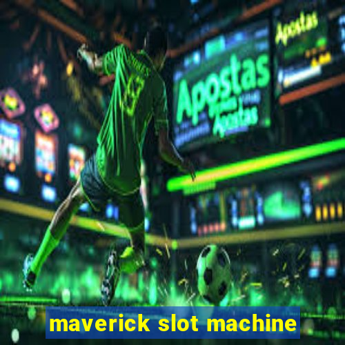 maverick slot machine