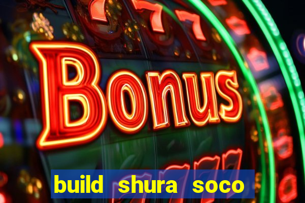 build shura soco furac o