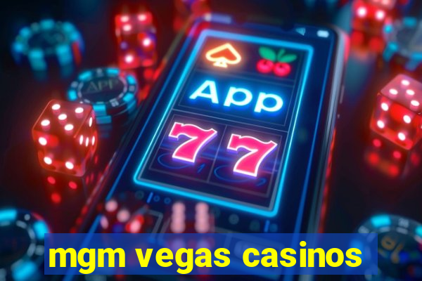 mgm vegas casinos