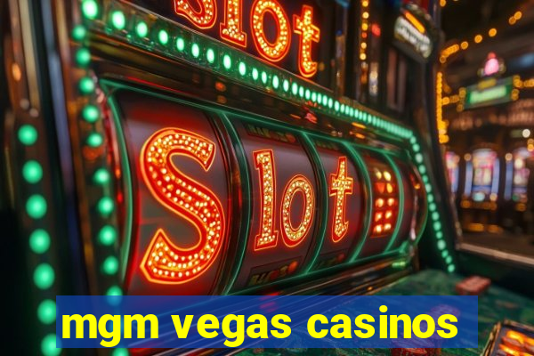 mgm vegas casinos