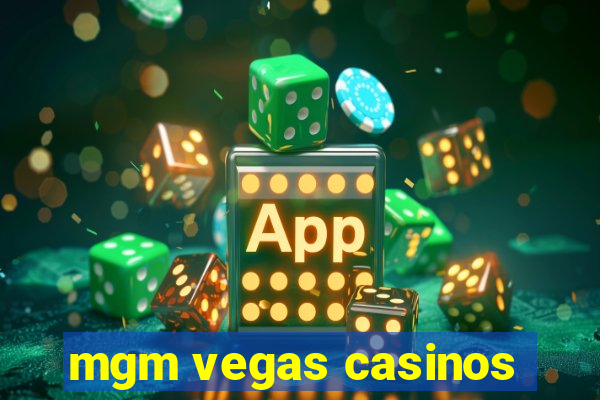 mgm vegas casinos