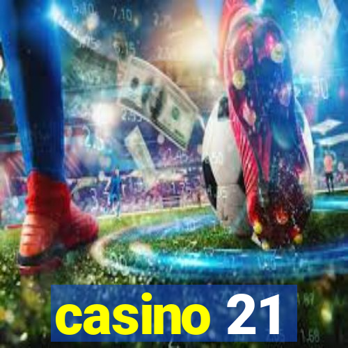 casino 21