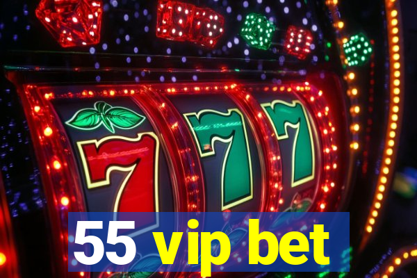 55 vip bet