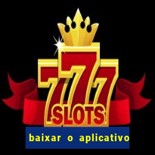 baixar o aplicativo da esporte bet