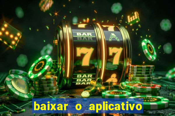 baixar o aplicativo da esporte bet