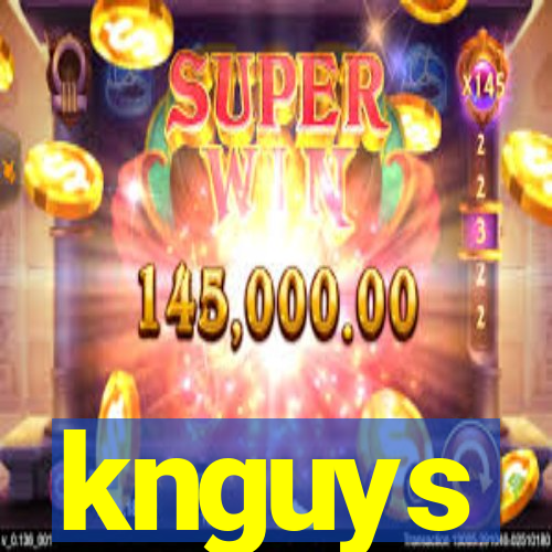 knguys