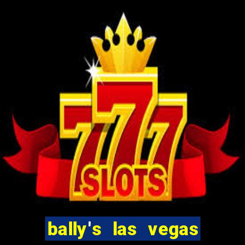 bally's las vegas hotel and casino