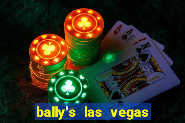 bally's las vegas hotel and casino