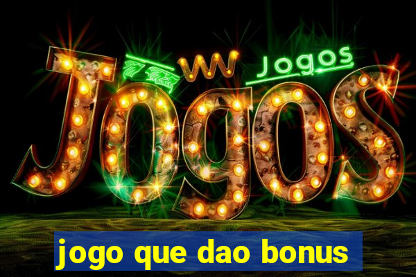 jogo que dao bonus