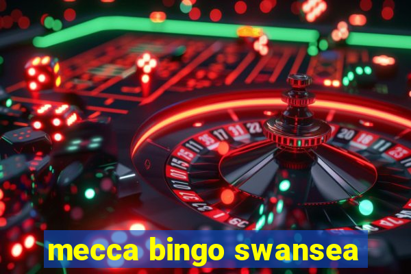 mecca bingo swansea