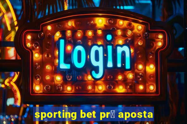 sporting bet pr茅 aposta