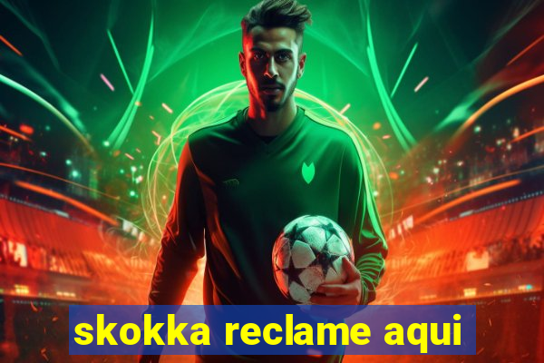 skokka reclame aqui