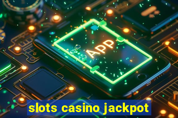 slots casino jackpot