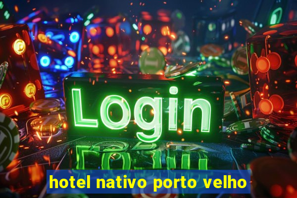 hotel nativo porto velho