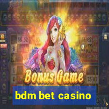 bdm bet casino