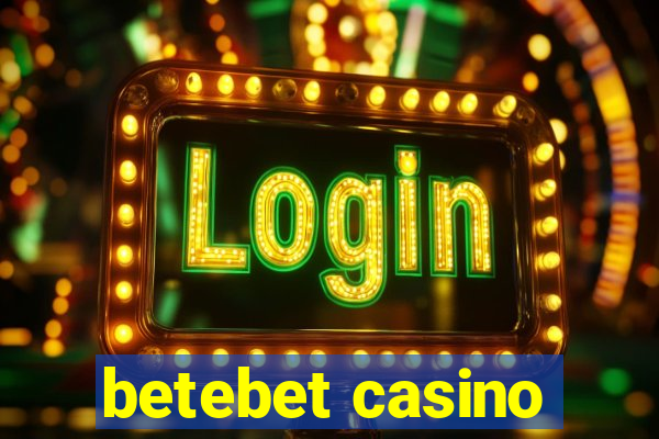 betebet casino