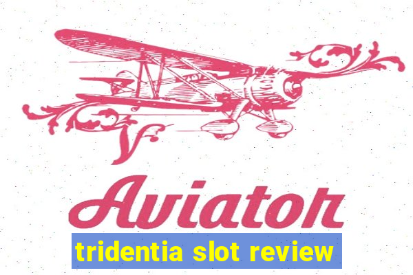 tridentia slot review