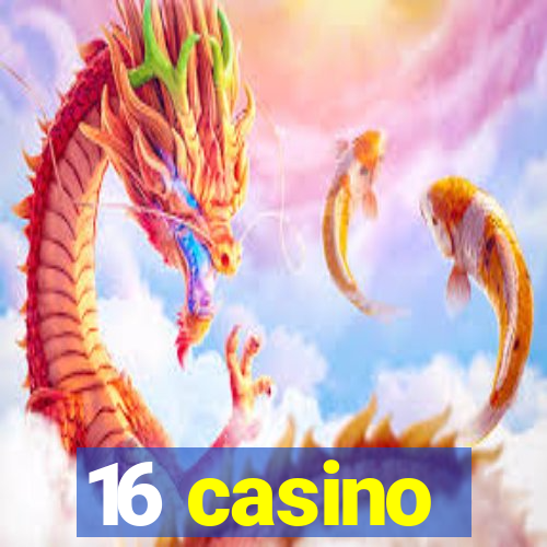 16 casino