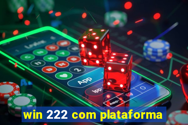 win 222 com plataforma