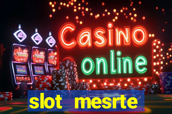 slot  mesrte