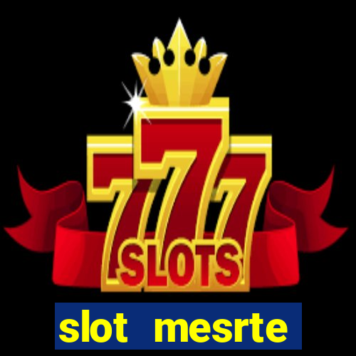 slot  mesrte