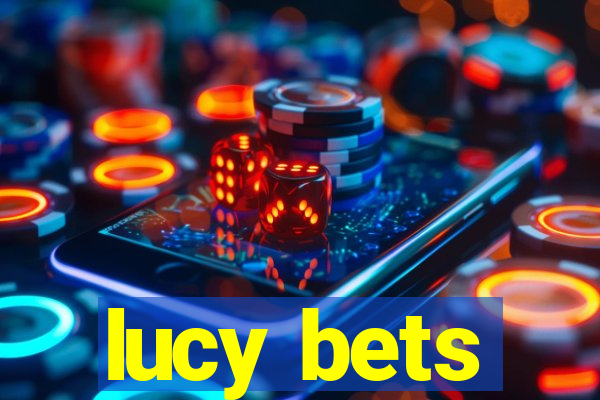 lucy bets