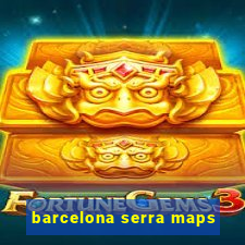 barcelona serra maps