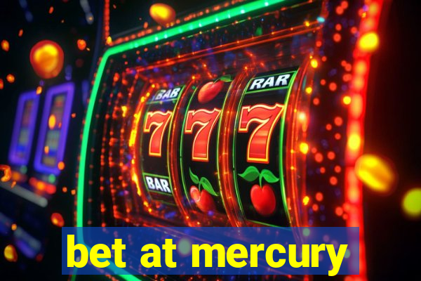 bet at mercury