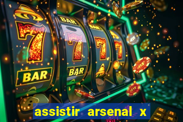 assistir arsenal x barcelona ao vivo hd