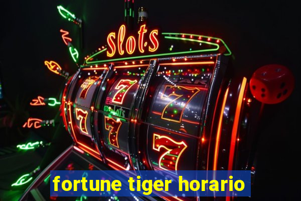 fortune tiger horario