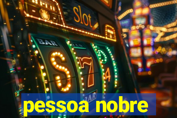 pessoa nobre