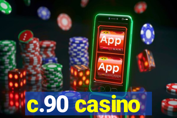 c.90 casino