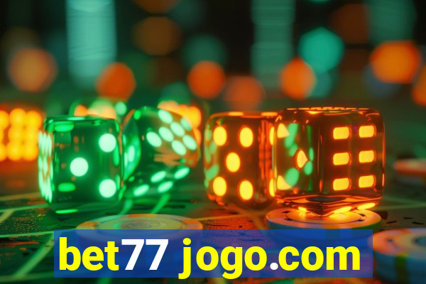 bet77 jogo.com