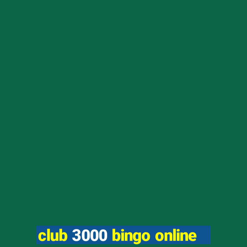 club 3000 bingo online