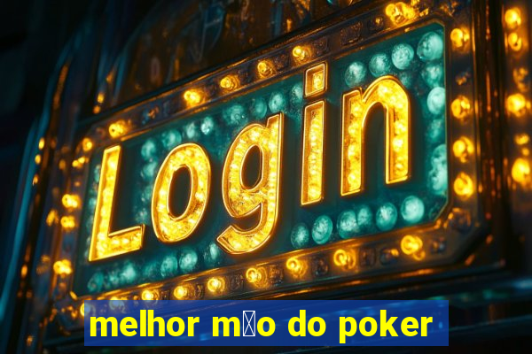 melhor m茫o do poker