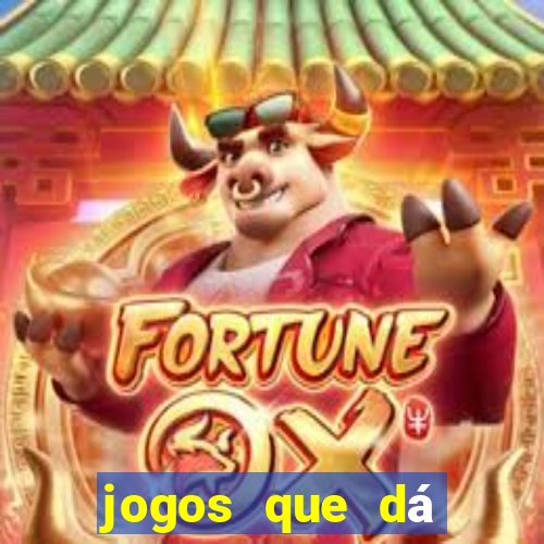 jogos que dá dinheiro sem depositar