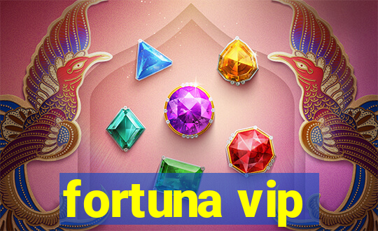 fortuna vip