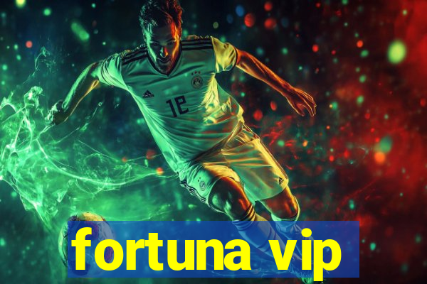 fortuna vip