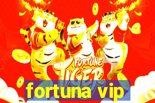 fortuna vip