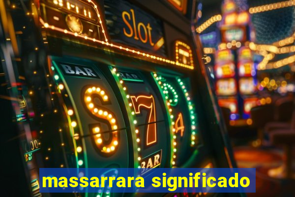 massarrara significado