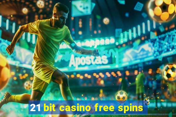 21 bit casino free spins