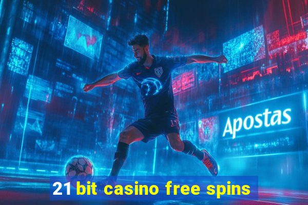 21 bit casino free spins